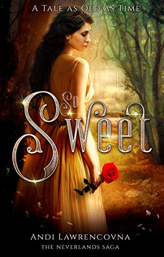 Andi So Sweet A Tale as Old as Time The Never Lands Saga